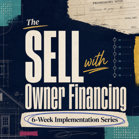 The SELL with Owner Financing 6-Week Implementation Series